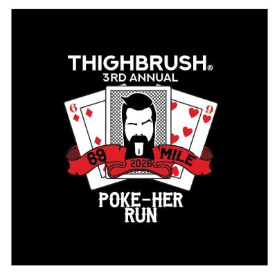THIGHBRUSH 3RD ANNUAL - 69-MILE "POKE-HER RUN" 